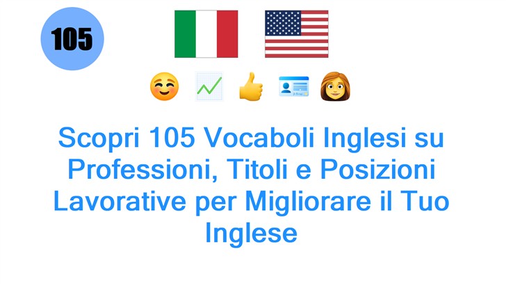 Scopri 105 Vocaboli Inglesi su Professioni, Titoli e Posizioni Lavorative per Migliorare il Tuo Inglese